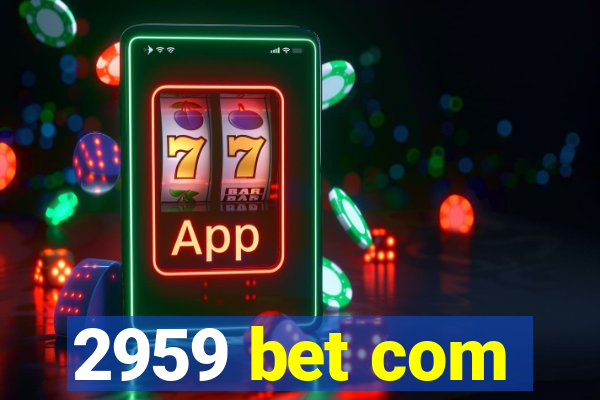 2959 bet com